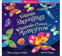 Whatever Comes Tomorrow (Bilingual Navajo & English) (Barefoot Bilinguals)