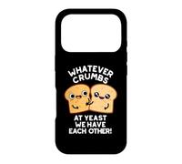 Whatever Crumbs At Yeast We Have Each Other Pun Case for iPhone 17 Pro