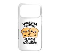 Whatever Crumbs At Yeast We Have Each Other Pun Case for iPhone 17 Pro