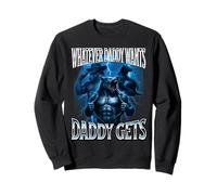 Whatever Daddy Wants Daddy Gets Alpha Wolf Meme Cringe Furry Sweatshirt