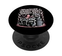Whatever Daddy Wants Daddy Gets Funny Raccoon Alpha Meme PopSockets Adhesive PopGrip