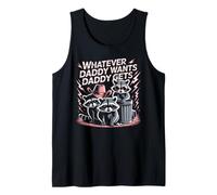 Whatever Daddy Wants Daddy Gets Funny Raccoon Alpha Meme Tank Top