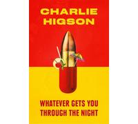 Whatever Gets You Through the Night : 'Loud, bright, fast and funny - a perfect read' Guardian