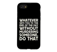 Whatever Gets You To End Of Day Without Murdering Funny Text Case for iPhone SE (2020) / 7/8