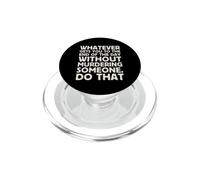 Whatever Gets You To End Of Day Without Murdering Funny Text PopSockets PopGrip for MagSafe