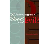 Whatever Happened to Good and Evil?