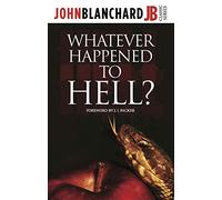 Whatever Happened To Hell? (John Blanchard Classic Series)