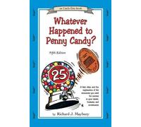 Whatever Happened To Penny Candy?: A Fast, Clear, and Fun Explanation of the Economics You Need for Success in Your Career, Business, and Investments (Uncle Eric Book)