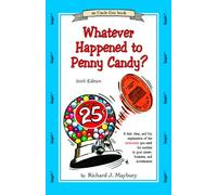 Whatever Happened To Penny Candy?: A Fast, Clear, and Fun Explanation of the Economics You Need for Success in Your Career, Business, and Investments (UNCLE ERIC BOOK)