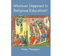 Whatever Happened to Religious Education