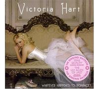 Whatever Happened To Romance? by Victoria Hart (2007-07-09)