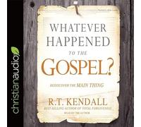 Whatever Happened to the Gospel?: Rediscover the Main Thing