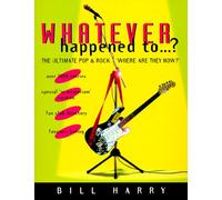 Whatever Happened To...: The Ultimate Pop and Rock Where Are They Now