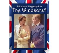 Whatever Happened to the Windsors? King Edward VIII And Wallis Simpson