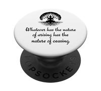 Whatever Has The Nature Of Arising Has The Nature Of Ceasing PopSockets Adhesive PopGrip