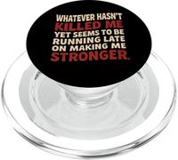 Whatever Hasn’t Killed Me Yet Running Late Funny Sarcastic PopSockets PopGrip for MagSafe