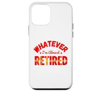 Whatever I’m Almost Retired Funny Retirement Case for iPhone 12 mini