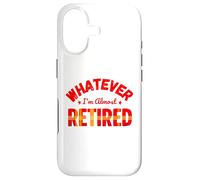 Whatever I’m Almost Retired Funny Retirement Case for iPhone 17