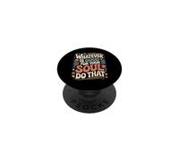 Whatever Is Good For Your Soul Do That Priorities PopSockets Adhesive PopGrip
