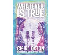Whatever is True (The Heart of Africa)