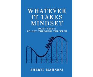 Whatever It Takes Mindset: Daily Reset: To Get Through The Week