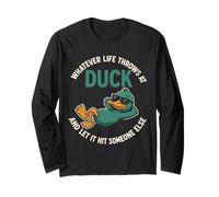 Whatever Life Throws at Duck Funny Long Sleeve T-Shirt