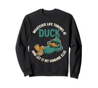 Whatever Life Throws At Duck Funny Sweatshirt