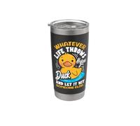 Whatever Life Throws At You Duck and Let It Hit Someone Else Stainless Steel Insulated Tumbler