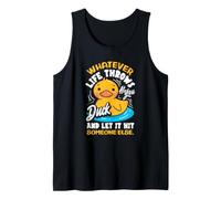 Whatever Life Throws At You Duck and Let It Hit Someone Else Tank Top