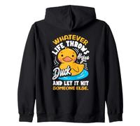 Whatever Life Throws At You Duck And Let It Hit Someone Else Zip Hoodie