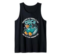 Whatever Life Throws at You Duck Let It Hit Someone Else Tank Top
