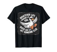 Whatever Lifes Throws at You Duck Funny Duck Quote T-Shirt