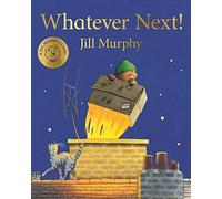 Whatever Next!: A classic bedtime story about imagination, perfect for adventurous toddlers: 2 (A Bear Family Book, 2)