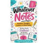 Whatever Notes: A notebook of different pages for Journals, Trackers, Gratitude, Lists & Brain Dumps: 100 pages to keep track of random notes. ADHD ... Adults, Seniors. Easy pocket size of 5x8