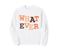 whatever. Teen Youth Sayings Quote, Cute Fall Colors Sweatshirt