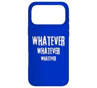 Whatever Tell Everyone What You Think Humor Fun Novelty Case for iPhone 17 Pro Max