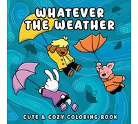 Whatever The Weather: Cute & Cozy Coloring Book