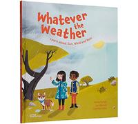 Whatever the Weather: Learn about Sun, Wind and Rain