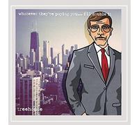 Treehouse - Whatever They're Paying You I'll Double It