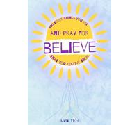 Whatever things you ask and pray for, believe that you receive them: Inspirational Christian Gift Notebook Journal with Mark 11:24, 120 Lined Pages, Illustrated Edition