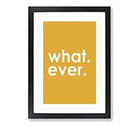 Whatever Yellow Typography Framed Print | A2 Black Framed Wall Art | Ready to Hang | Modern Positive Affirmations Picture | Living Room Bedroom Lounge Office
