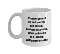 Whatever you can do, or dream you can, begin it. Boldness has genius, power, and magic in it Johann Wolfgang von Goethe Classic Ceramic Coffee Mug White 11oz, Quote Novelty Tea Cup, Inspirational Gift