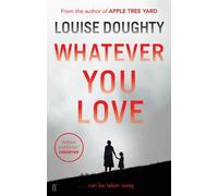 Whatever You Love by Louise Doughty (2014-03-06)