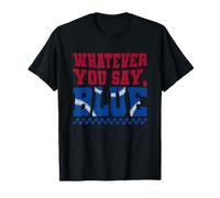 Whatever You-Say Blue Funny Baseball Fans Umpire Game Day T-Shirt