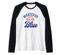 Whatever You Say Blue Funny Baseball Lover Raglan Baseball Tee