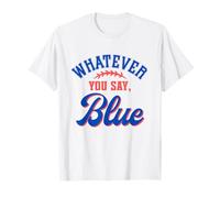 Whatever You Say Blue Funny Baseball Lover T-Shirt