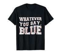 Whatever You Say Blue Funny Baseball T-Shirt
