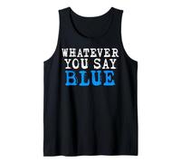 Whatever You Say Blue White Text Sarcastic Funny Apparel Tank Top