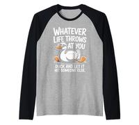 Whatevers Life Throws at You Duck let it hit Someone Else Raglan Baseball Tee