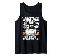 Whatevers Life Throws at You Duck let it hit Someone Else Tank Top